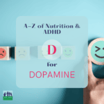 A-Z of nutrition and ADHD, D is for dopamine