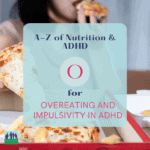 Nutrition and ADHD: Overeating and Impulsivity